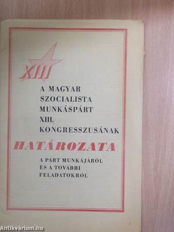 A Magyar Szocialista Munkáspárt XIII. kongresszusának határozata a párt munkájáról és a további feladatokról