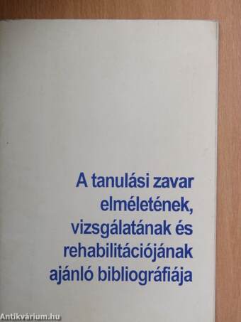 A tanulási zavar elméletének, vizsgálatának és rehabilitációjának ajánló bibliográfiája