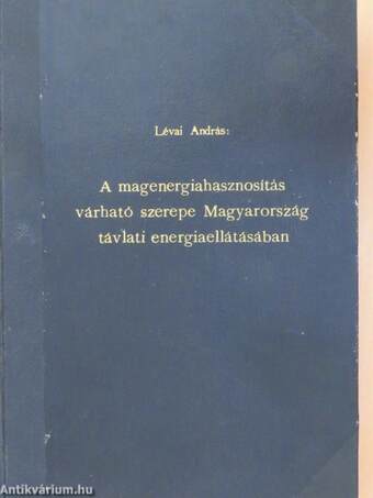 A magenergiahasznosítás várható szerepe Magyarország távlati energiaellátásában