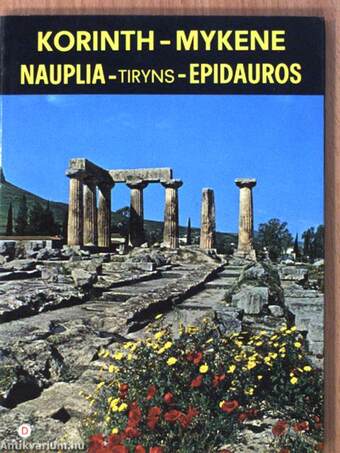 Korinth-Mykene, Nauplia-Tiryns-Epidauros