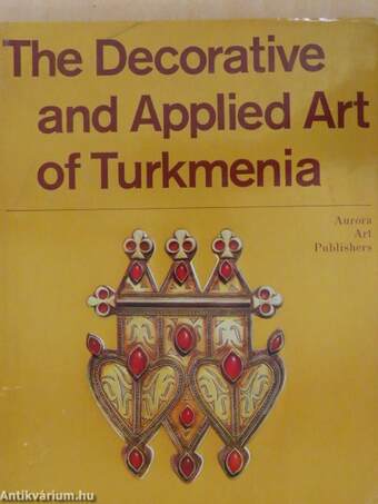 The Decorative and Applied Art of Turkmenia