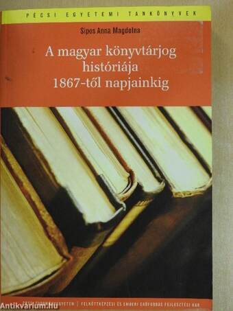 A magyar könyvtárjog históriája 1867-től napjainkig