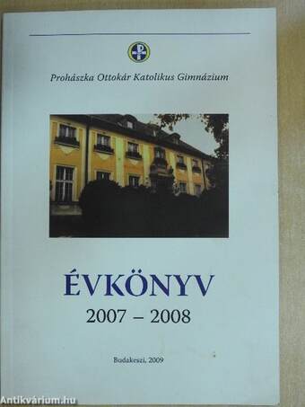 Prohászka Ottokár Katolikus Gimnázium Évkönyv 2007-2008