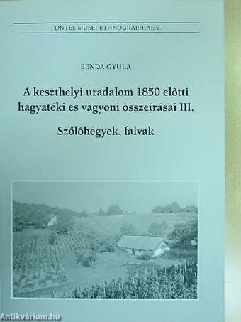 A keszthelyi uradalom 1850 előtti hagyatéki és vagyoni összeírásai III.