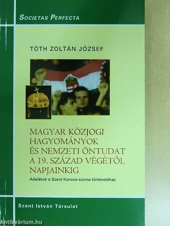 Magyar közjogi hagyományok és nemzeti öntudat a 19. század végétől napjainkig