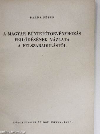 A magyar büntetőtörvényhozás fejlődésének vázlata a felszabadulástól