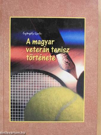 A magyar veterán tenisz története (dedikált példány)