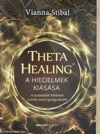 Theta Healing - A hiedelmek kiásása