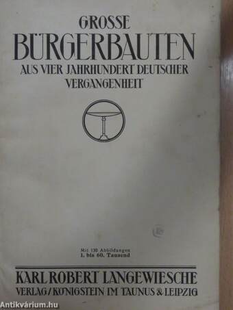 Grosse Bürgerbauten aus Vier Jahrhundert deutscher Vergangenheit