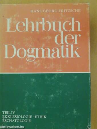 Lehrbuch der Dogmatik IV.