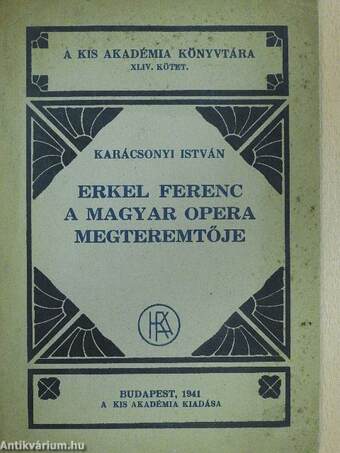 Erkel Ferenc a magyar opera megteremtője