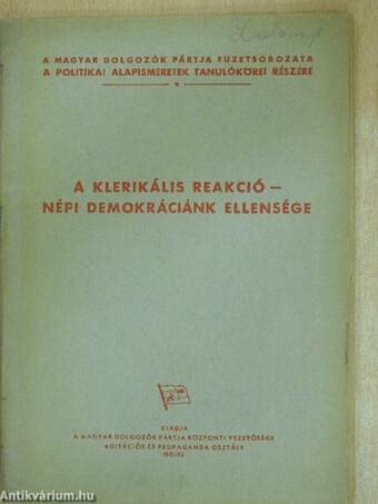 A klerikális reakció - népi demokráciánk ellensége