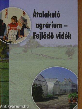 Átalakuló agrárium - Fejlődő vidék