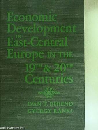 Economic Development in East-Central Europe in the 19th and 20th Centuries