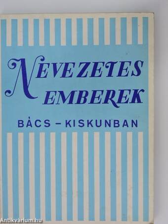 Nevezetes emberek Bács-Kiskunban