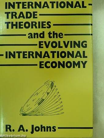 International Trade Theories and the Evolving International Economy