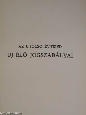 Az utolsó évtized uj élő jogszabályai I-V.