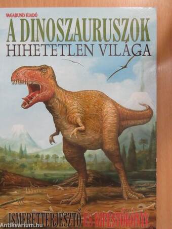 A dinoszauruszok hihetetlen világa