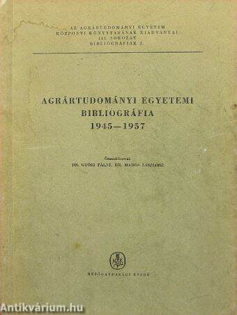 Agrártudományi egyetemi bibliográfia 1945-1957