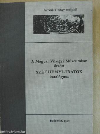 A Magyar Vízügyi Múzeumban őrzött Széchenyi-iratok katalógusa