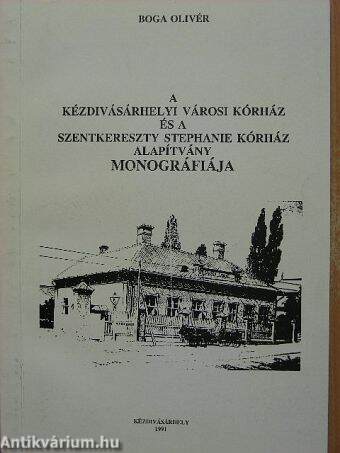 A Kézdivásárhelyi Városi Kórház és a Szentkereszty Stephanie Kórház Alapítvány monográfiája