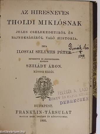 Béla király névtelen jegyzőjének könyve a magyarok tetteiről/Miklósvárszéki Nagyajtai Cserei Mihály históriája/Az hiresneves Tholdi Miklósnak jeles cselekedetiről és bajnokságáról való historia