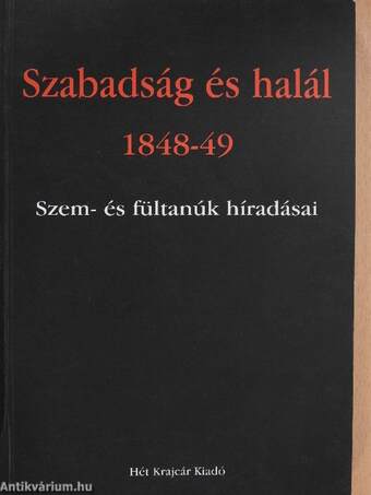 Szabadság és halál 1848-49 (dedikált példány)