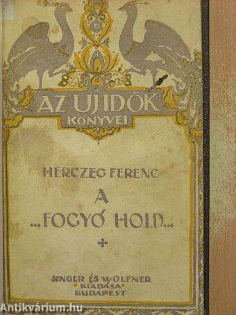 Herczeg Ferenc: A fogyó Hold (Singer és Wolfner Kiadása, 1922) -  antikvarium.hu