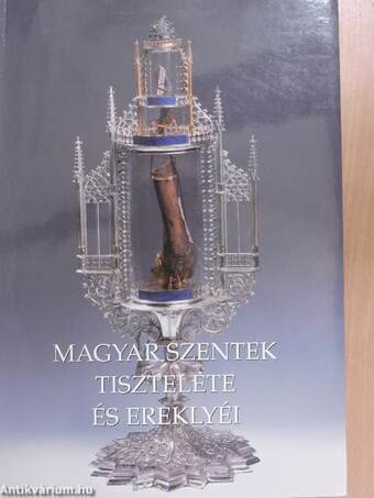 Magyar szentek tisztelete és ereklyéi