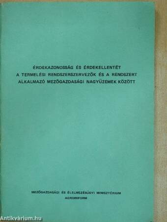 Érdekazonosság és érdekellentét a termelési rendszerszervezők és a rendszert alkalmazó mezőgazdasági nagyüzemek között