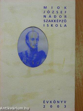 Miok József Nádor Szakképző Iskola évkönyve 2003
