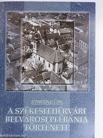 A székesfehérvári belvárosi plébánia története