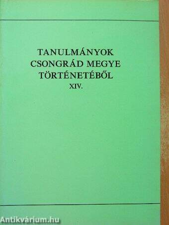 Tanulmányok Csongrád megye történetéből XIV.