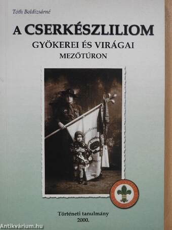 A cserkészliliom gyökerei és virágai Mezőtúron (dedikált példány)