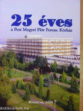 25 éves a Pest Megyei Flór Ferenc Kórház