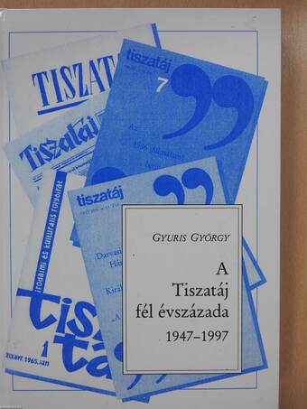 A Tiszatáj fél évszázada 1947-1997 (dedikált példány)