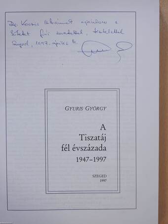 A Tiszatáj fél évszázada 1947-1997 (dedikált példány)