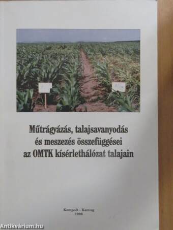 Műtrágyázás, talajsavanyodás és meszezés összefüggései az OMTK kísérlethálózat talajain