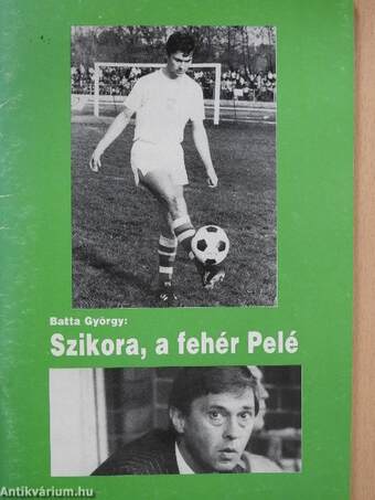 Szikora, a fehér Pelé (dedikált példány)