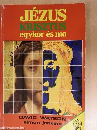 Jézus Krisztus egykor és ma