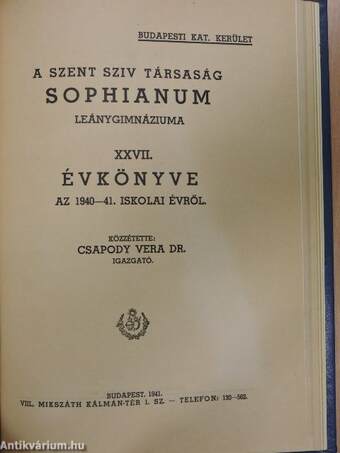 Az esztergomi szentbenedekrendi katolikus Szent István-gimnázium értesítője az 1928-29. és a 1929-30. iskolai évről/A Szent Sziv Társaság Sophianum Leánygimnáziuma XXVII. évkönyve az 1940-41. iskolai évről