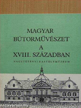 Magyar bútorművészet a XVIII. században