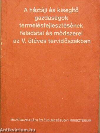 A háztáji és kisegítő gazdaságok termelésfejlesztésének feladatai és módszerei az V. ötéves tervidőszakban