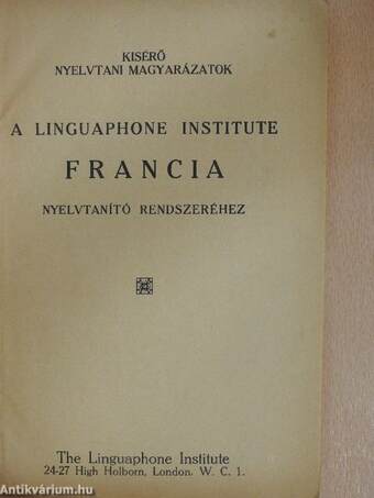 Kisérő nyelvtani magyarázatok a Linguaphone Institute francia nyelvtanító rendszeréhez