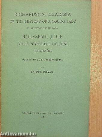 Richardson: Clarissa or the history of a young lady c. regényének hatása Rousseau: Julie ou la Nouvelle Héloise c. regényére