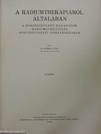 A rákbetegség korai felismerése/A radiumtherapiáról általában/A rosszindulatú daganatok radiummal való gyógyítása sebészeti vonatkozásban/A haláljelenségek