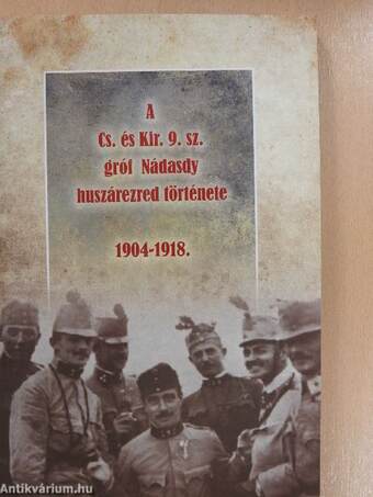 A Cs. és Kir. 9. sz. gróf Nádasdy huszárezred története 1904-1918