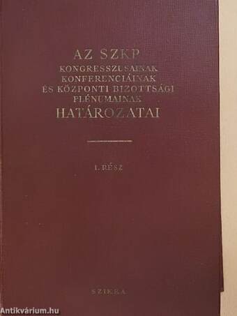 Az SZKP kongresszusainak, konferenciáinak és Központi Bizottsági plénumainak határozatai I-III.