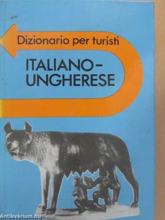 Magyar-olasz útiszótár/Italiano-Ungherese dizionario per turisti