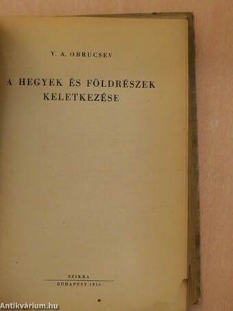 Hogyan keletkezett a világ?/A talaj keletkezése és élete/A hegyek és földrészek keletkezése/Vulkánok/Tengerek és óceánok/A föld keletkezése és kora/A föld és a tenger